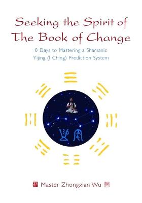 Book cover for Seeking the Spirit of The Book of Change