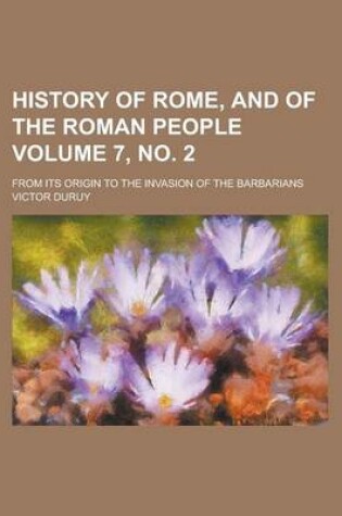 Cover of History of Rome, and of the Roman People; From Its Origin to the Invasion of the Barbarians Volume 7, No. 2