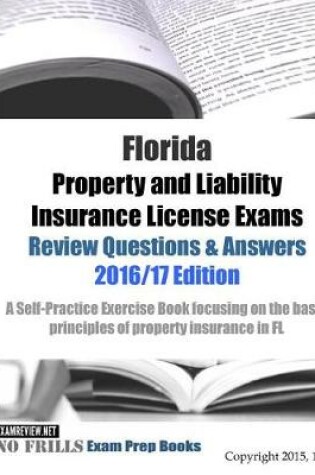 Cover of Florida Property and Liability Insurance License Exams Review Questions & Answers 2016/17 Edition