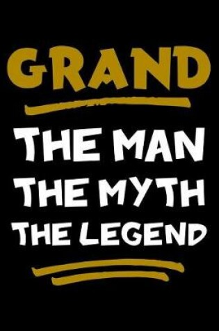 Cover of Grand The Man The Myth The Legend