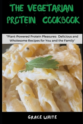 Book cover for The Vegetarian Protein Cookbook