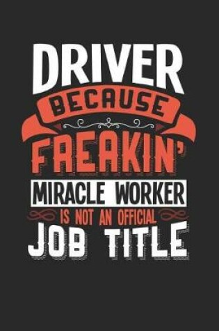 Cover of Driver Because Freakin' Miracle Worker Is Not an Official Job Title