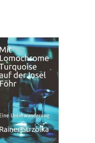 Cover of Mit Lomochrome Turquoise auf der Insel F�hr