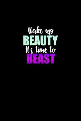 Book cover for Wake up beauty. It's time to beast