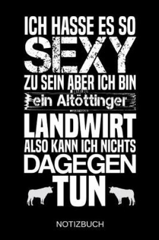 Cover of Ich hasse es so sexy zu sein aber ich bin ein Altoettinger Landwirt also kann ich nichts dagegen tun