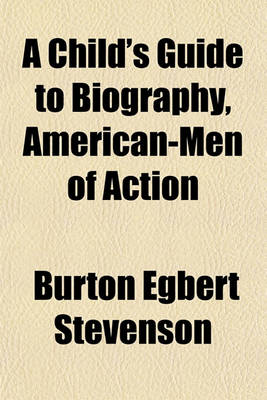 Book cover for A Child's Guide to Biography, American-Men of Action