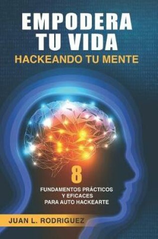 Cover of Empodera Tu Vida Hackeando Tu Mente