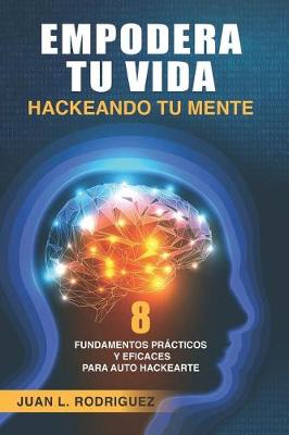 Book cover for Empodera Tu Vida Hackeando Tu Mente