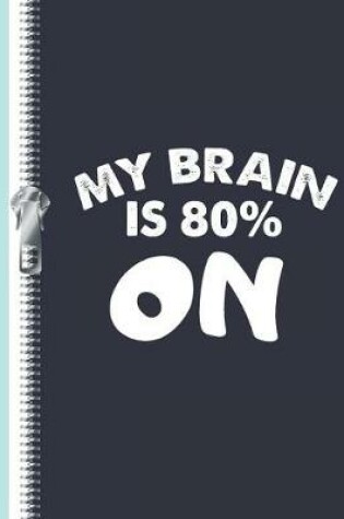 Cover of My Brain Is 80% on