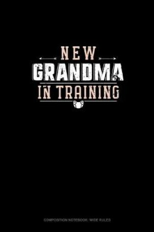 Cover of New Grandma In Training