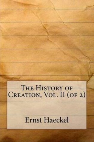 Cover of The History of Creation, Vol. II (of 2)