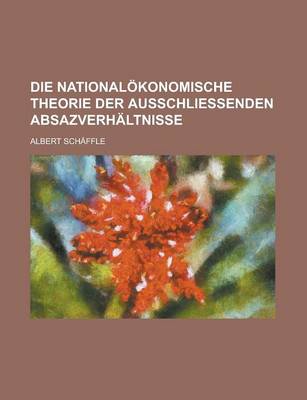 Book cover for Die Nationalokonomische Theorie Der Ausschliessenden Absazverhaltnisse