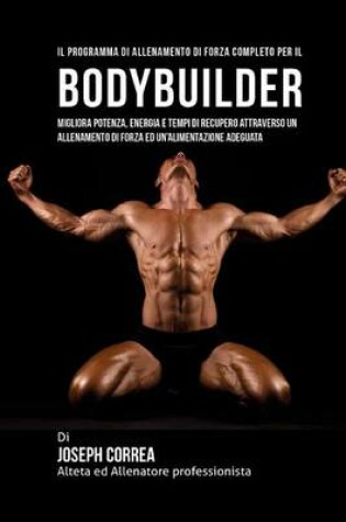 Cover of Il Programma Di Allenamento Di Forza Completo Per Il Bodybuilder