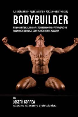 Book cover for Il Programma Di Allenamento Di Forza Completo Per Il Bodybuilder