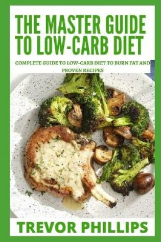 Cover of The Master Guide To Low-Carb Diet
