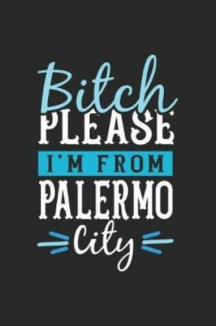 Cover of Bitch Please I'm From Palermo City