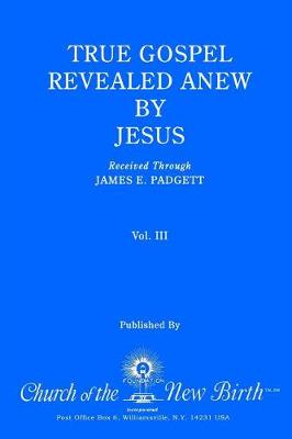 Book cover for True Gospel Revealed Anew by Jesus, Volume III