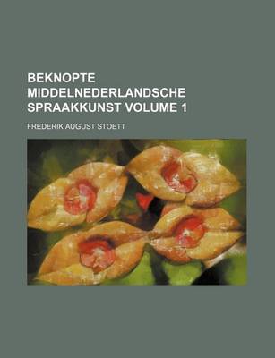 Book cover for Beknopte Middelnederlandsche Spraakkunst Volume 1