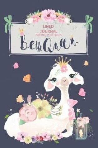 Cover of Be The Queen Llama Lined Journal