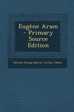 Cover of Eugene Aram - Primary Source Edition
