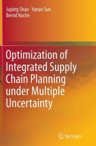 Cover of Optimization of Integrated Supply Chain Planning under Multiple Uncertainty