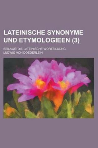 Cover of Lateinische Synonyme Und Etymologieen; Beilage