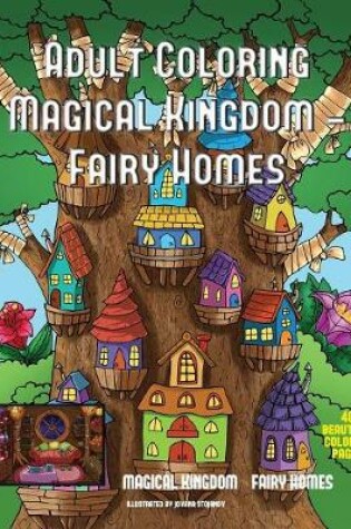 Cover of Adult Coloring Magical Kingdom - Fairy Homes