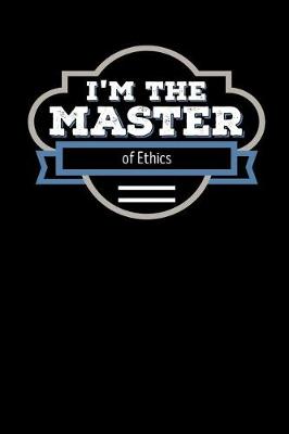 Book cover for I'm the Master of Ethics