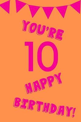 Book cover for You're 10 Happy Birthday!