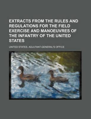 Book cover for Extracts from the Rules and Regulations for the Field Exercise and Manoeuvres of the Infantry of the United States