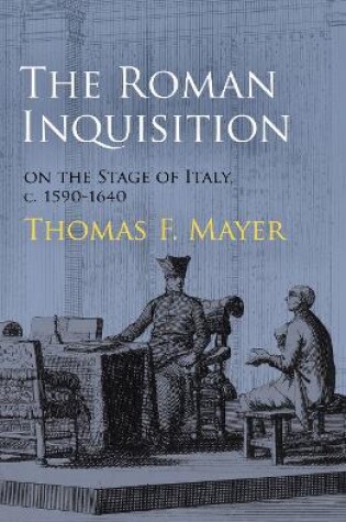 Cover of The Roman Inquisition on the Stage of Italy, c. 1590-1640