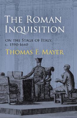 Cover of The Roman Inquisition on the Stage of Italy, c. 1590-1640