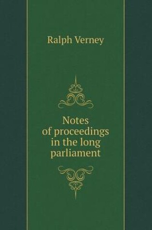 Cover of Notes of proceedings in the long parliament