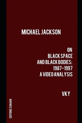 Book cover for Michael Jackson On Black Space and Black Bodies 1987-1997 A Video Analysis