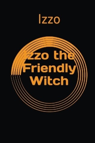 Cover of Izzo the Friendly Witch