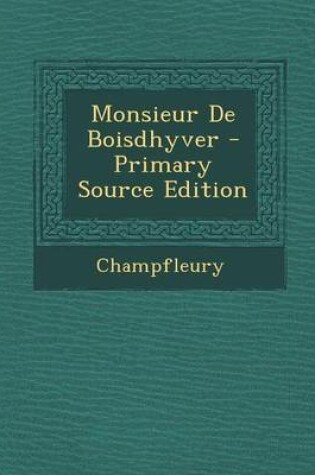 Cover of Monsieur de Boisdhyver - Primary Source Edition