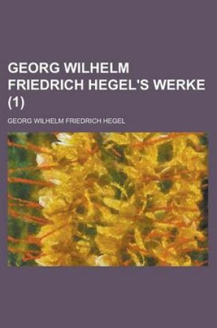 Cover of Georg Wilhelm Friedrich Hegel's Werke (1 )