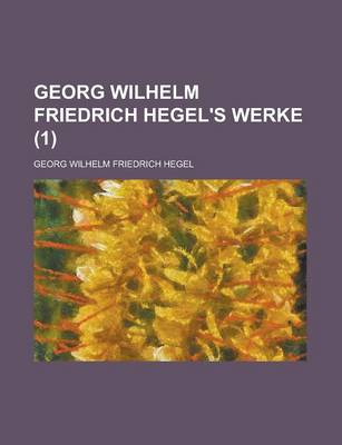 Book cover for Georg Wilhelm Friedrich Hegel's Werke (1 )