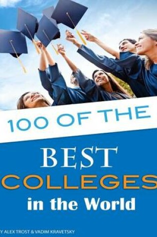Cover of 100 of the Best Colleges in the World