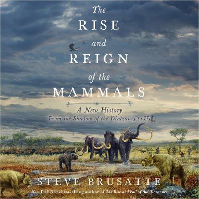 Book cover for The Rise and Reign of the Mammals