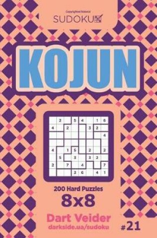 Cover of Sudoku Kojun - 200 Hard Puzzles 8x8 (Volume 21)