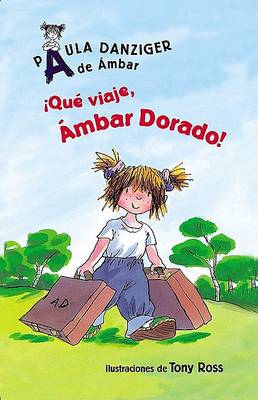 Book cover for Que Viaje, Ambar Dorado! / What a Trip, Amber Brown