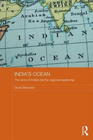 Cover of India's Ocean: The Story of India's Bid for Regional Leadership: The Story of India's Bid for Regional Leadership
