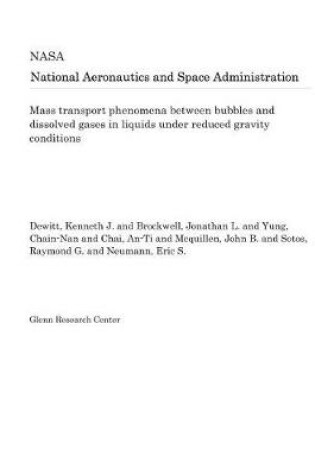 Cover of Mass Transport Phenomena Between Bubbles and Dissolved Gases in Liquids Under Reduced Gravity Conditions