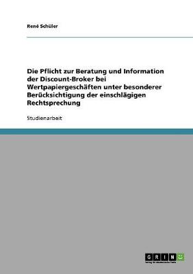 Book cover for Die Pflicht zur Beratung und Information der Discount-Broker bei Wertpapiergeschaften unter besonderer Berucksichtigung der einschlagigen Rechtsprechung