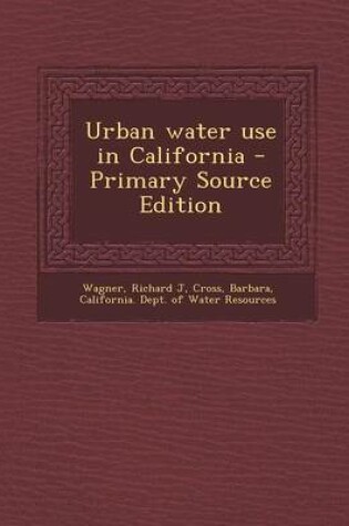 Cover of Urban Water Use in California - Primary Source Edition