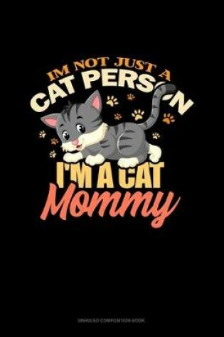 Cover of I'm Not Just A Cat Person I'm A Cat Mommy