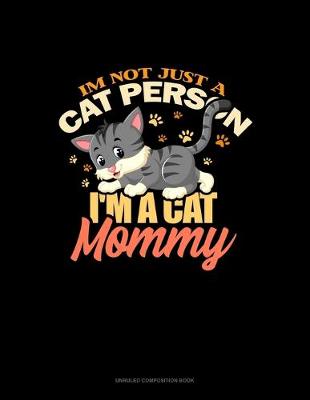 Cover of I'm Not Just A Cat Person I'm A Cat Mommy