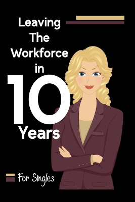 Book cover for Leaving the Workforce in 10 Years