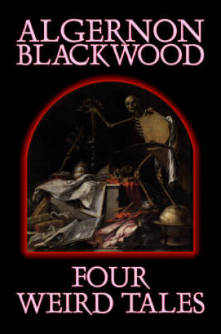 Cover of Four Weird Tales by Algernon Blackwood, Fiction, Horror, Classics, Fantasy